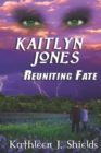 Kaitlyn Jones, Reuniting Fate - Book