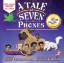 A Tale of Seven Phones, The Picture Book - Book