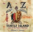 The A to Z Book of Turtle Island, Land of the Native American - Book