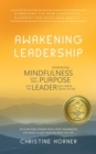 Awakening Leadership : Embracing Mindfulness, Your Life's Purpose, and the Leader You Were Born to Be - Book