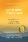 Awakening Leadership : Embracing Mindfulness, Your Life's Purpose, and the Leader You Were Born to Be - eBook