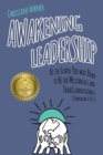 Awakening Leadership : Be the Leader You Were Born to Be for Millennials & Transgenerationals (Generations y & Z) - Book