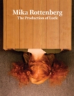 Mika Rottenberg: The Production of Luck - Book