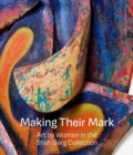 Making Their Mark: Art by Women in the Shah Garg Collection - Book