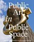 Public Art in Public Space : Twenty Years Advancing Work in New York’s Madison Square Park - Book