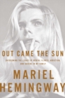Out Came The Sun : Overcoming the Legacy of Mental Illness, Addiction, and Suicide in My Family - Book