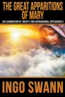 The Great Apparitions of Mary : An Examination of Twenty-Two Supranormal Appearances - Book