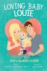 Loving Baby Louie : Hope in the Midst of Grief - Book