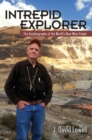 Intrepid Explorer : The Autobiography of the World's Best Mine-Finder - Book