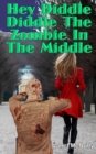 Hey Diddle Diddle The Zombie In The Middle - Book