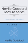 Neville Goddard Lecture Series, Volume III : (A Gnostic Audio Selection, Includes Free Access to Streaming Audio Book) - Book