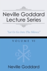Neville Goddard Lecture Series, Volume VI : (A Gnostic Audio Selection, Includes Free Access to Streaming Audio Book) - Book