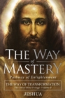 The Way of Mastery, Pathway of Enlightenment : The Way of Transformation: The Christ Mind Trilogy Vol II - Book