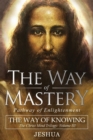 The Way of Mastery, Pathway of Enlightenment : The Way of Knowing, The Christ Mind Trilogy Volume III - Book