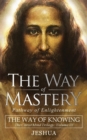 The Way of Mastery, Pathway of Enlightenment : The Way of Knowing, The Christ Mind Trilogy Volume III ( Pocket Edition ) - Book