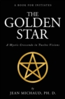 The Golden Star : A Mystic Crescendo in Twelve Visions - Book