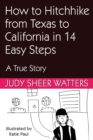 How to Hitchhike from Texas to California in 3 Days in 14 Easy Steps : A True Story - eBook