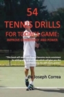 54 Tennis Drills for Today's Game : Improve Consistency and Power - Book