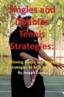 Singles and Doubles Tennis Strategies : Winning Tactics and Mental Strategies to Beat Anyone - Book