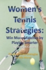 Women's Tennis Strategies : Win More Matches by Playing Smarter - Book