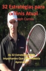 32 Estrategias Para O Tenis Atual : As 32 Estrategias Mais Importantes Que Voce Poderia Aprender! - Book