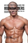 48 High Protein Salads for Bodybuilders : Gain Muscle Not Fat Without Whey, Milk, or Synthetic Protein Supplements - Book