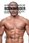 48 Proteinreiche Salate Fur Bodybuilder : Baue Muskeln Statt Fett Auf Ohne Weizen, Milch Oder Synthetische Proteine - Book