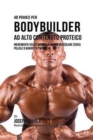 48 Pranzi Per Bodybuilder Ad Alto Contenuto Proteico : Incrementa Velocemente La Massa Muscolare Senza Pillole O Barrette Proteiche - Book