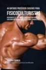 44 Batidos Proteicos Caseros Para Fisicoculturistas : Incremente El Desarrollo Muscular Sin Pastillas, Suplementos de Creatina O Esteroides Anabolicos - Book
