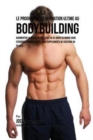 Le Programme de Formation Ultime Au Bodybuilding : Augmenter La Masse Musculaire En 30 Jours Ou Moins Sans Steroides Anabolisants, Sans Supplements de Creatine Ou Pilules - Book