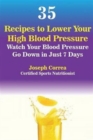 35 Recipes to Lower Your High Blood Pressure : Watch Your Blood Pressure Go Down in Just 7 Days - Book
