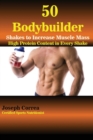 50 Bodybuilder Shakes to Increase Muscle Mass : High Protein Content in Every Shake - Book