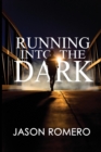 Running Into the Dark : A Blind Man's Record-Setting Run Across America - Book