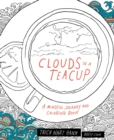 Clouds in a Teacup : A Mindful Journey and Coloring Book - Book