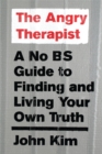 The Angry Therapist : A No BS Guide to Finding and Living Your Own Truth - Book