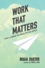 Work That Matters : Create a Livelihood That Reflects Your Core Intention - Book