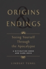 Origins and Endings : Seeing Yourself through the Apocalypse - Book