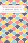 The Freshman Fabulous : The Girl's Guide to College - Book