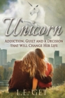 Unicorn : Addiction, Guilt and a Decision That Will Change Her Life - Book