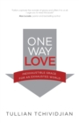 One Way Love : Inexhaustible Grace for an Exhausted World - Book