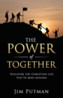 The Power of Together : Discover the Christian Life You've Been Missing - Book