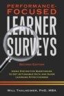 Performance-Focused Learner Surveys : Using Distinctive Questioning to Get Actionable Data and Guide Learning Effectiveness - Book