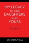 My Legacy To Our Daughters And Yours : Contemporary Issues: Insights and Solutions for Girls and Parents - Book