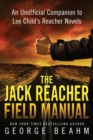 The Jack Reacher Field Manual : An Unofficial Companion to Lee Child's Reacher Novels - Book