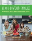 Plant-Powered Families : Over 100 Kid-Tested, Whole-Foods Vegan Recipes - Book