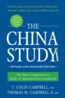 The China Study: Revised and Expanded Edition : The Most Comprehensive Study of Nutrition Ever Conducted and the Startling Implications for Diet, Weight Loss, and Long-Term Health - Book