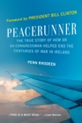 Peacerunner : The True Story of How an Ex-Congressman Helped End the Centuries of War in Ireland - Book