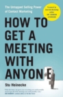 How to Get a Meeting with Anyone : The Untapped Selling Power of Contact Marketing - Book