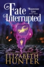 Fate Interrupted : A Paranormal Women's Fiction Novel - Book