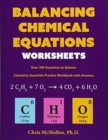 Balancing Chemical Equations Worksheets (Over 200 Reactions to Balance) : Chemistry Essentials Practice Workbook with Answers - Book
